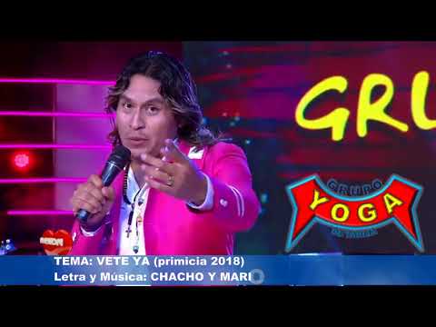 GRUPO YOGA 2018 EL AUTÉNTICO: CANCIÓN: VETE YA