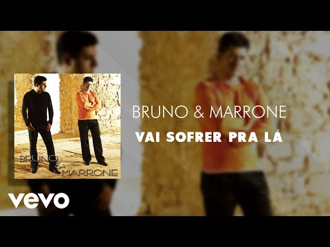 Vai Sofrer pra lá - Bruno e Marrone