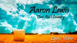 Aaron Lewis - That Ain&#39;t Country (Lyric Video)