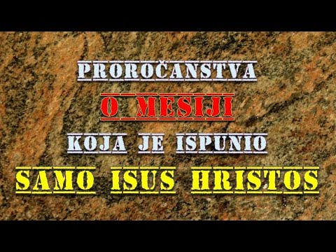 Proročanstva o Mesiji koja je ispunio samo Isus Hristos!