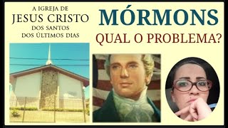 QUAL O PROBLEMA DA RELIGIÃO DOS MÓRMONS? | IGREJA DE JESUS CRISTO DOS SANTOS DOS ÚLTIMOS DIAS