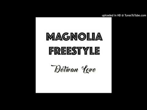 Detwan Love- Magnolia Freestyle