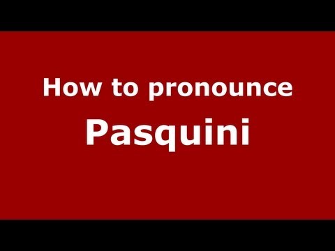 How to Pronounce Pasquini - PronounceNames.com