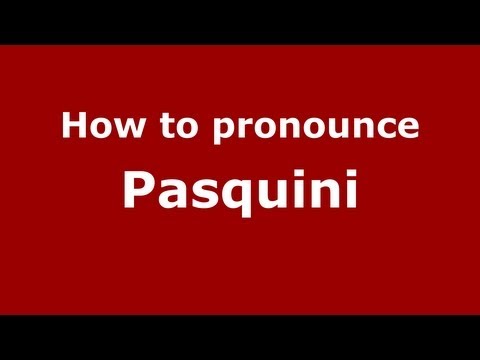 How to pronounce Pasquini