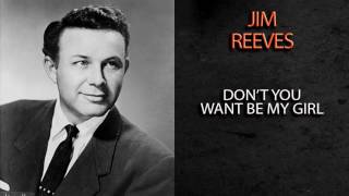 JIM REEVES - DON&#39;T YOU WANT BE MY GIRL