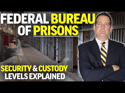 Federal Bureau of Prisons | Prison Security Levels | Custody Levels Explained | BOP