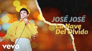José José - La Nave del Olvido (Letra / Lyrics)