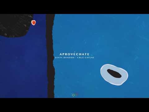 APROVÉCHATE ft. Santa Bandida & Cruz Cafuné