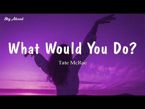 [和訳] What Would You Do? - Tate McRae