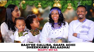 Baay'ee Callisa,  Gaafa Achii Dheekkamu Balaadha! - Maatii Mo'aa