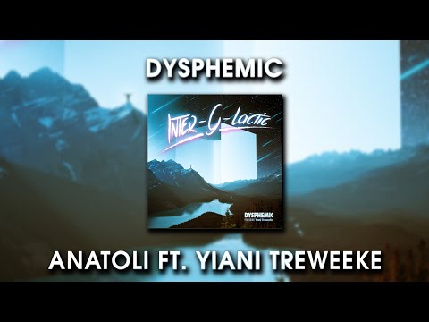 Dysphemic - Anatoli ft. Yiani Treweeke