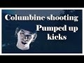 Columbine Shooting Pumped Up Kicks