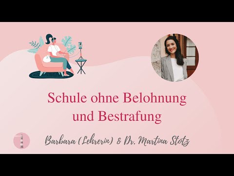 Schule ohne Belohnung und Bestrafung | Expertinnentalk | LEUCHTTURM SEIN mit Dr. Martina Stotz