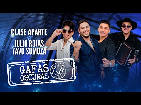 Gafas Oscuras - Clase Aparte ft Julio Rojas y Tavo Sumoza