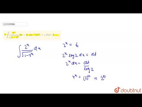 If `int(2^(x))/(sqrt(1-4^(x)))dx=k.sin^(-1)(2^(x))+c`, then : `k=`