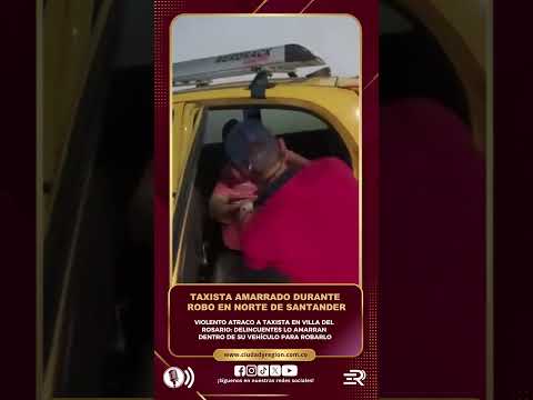 ¡Atraco a taxista en Villa del Rosario!