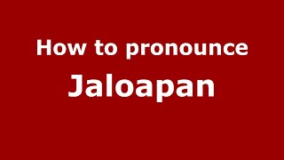 How to pronounce Jaloapan