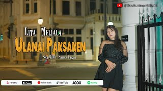 Download lagu LITA MELIALA | ULANAI PAKSAKEN | REMIX KARO TERBARU 2025 mp3