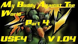 MY BUDDY AGAINST THE WORLD USF4 part 4: Blanka unleashed on PC (Game-Heure)