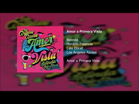 Amor a Primera Vista ·Horacio Palencia · Los Ángeles Azules · Belinda · Lalo Ebratt (Versión Limpia)