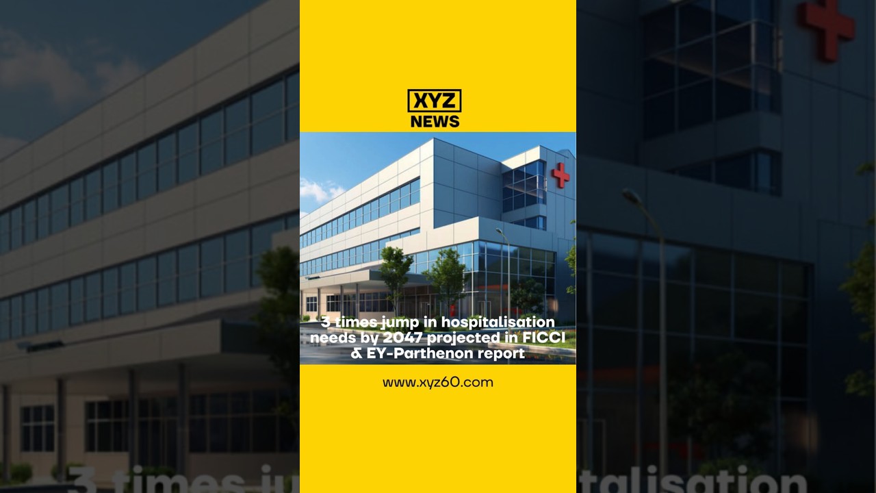 3 times jump in hospitalisation needs by 2047 projected in FICCI & EY Parthenon report