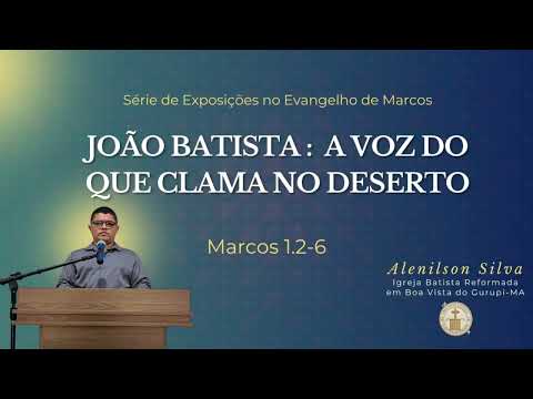 JOÃO BATISTA: A VOZ DO QUE CLAMA NO DESERTO - Marcos 1.2-6