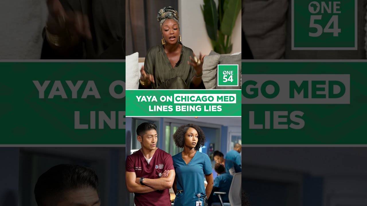 Yaya On Chicago Med Lines Being Lies | One54 Africa Podcast