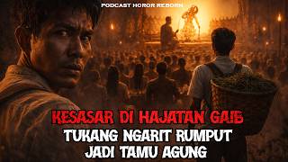 Download lagu KESASAR DI HAJATAN GAIB tukang ngarit rumput jadi tamu agung!! mp3