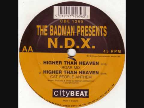 The Badman Presents N.D.X.- Higher Than Heaven (Roar Mix)