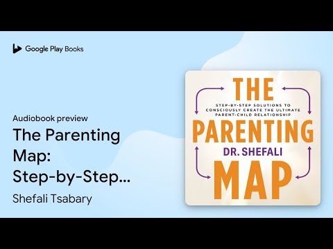 The Parenting Map: Step-by-Step Solutions to… by Shefali Tsabary · Audiobook preview