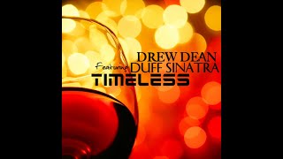 Drew Dean Ft. Duff Sinatra - Timeless