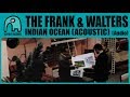 THE FRANK & WALTERS - Indian Ocean (Acoustic) [Audio]