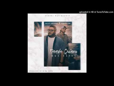 Micky Medina - Donde Quiera Que Estes Ft. CSHALOM