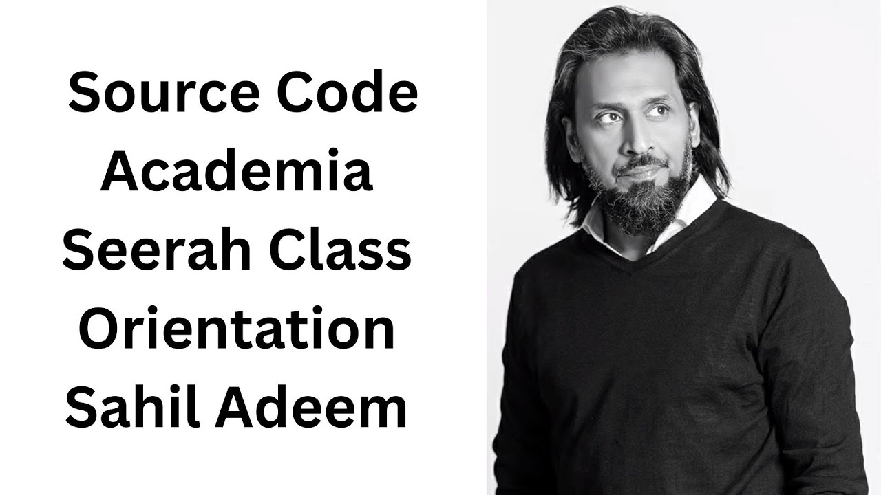 Source Code Academia Seerah Class Orientation | Sahil Adeem | @SahilAdeemCompleteLectures