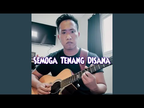 Semoga Tenang Disana