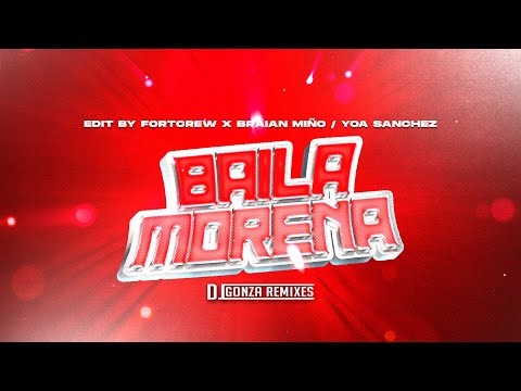BAILA MORENA FULL EDIT - DJ GONZA REMIXES