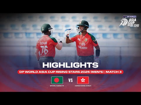 Match 3| Bangladesh 'A'  vs Hong Kong, China| Match Highlights| DP World Asia Cup Rising Stars 2025