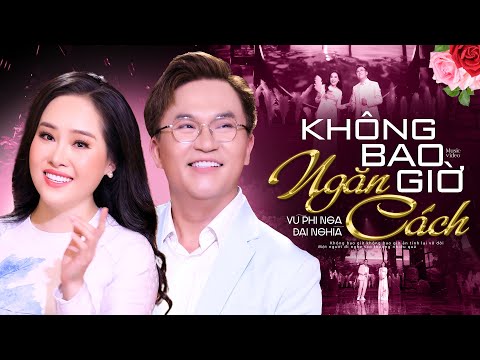 Không Bao Giờ Ngăn Cách - Phi Nga, Đại Nghĩa | Cặp Đôi Song Ca Bolero Ngọt Ngào Đốn Tim Người Nghe