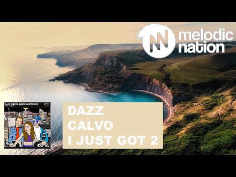 DAZZ, CALVO & Salena Mastroianni - I Just Got 2