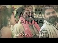 Vantha Rajavathaan Varuven Vanga Machan Vanga Cut Lyrics Video Song For What S App Status