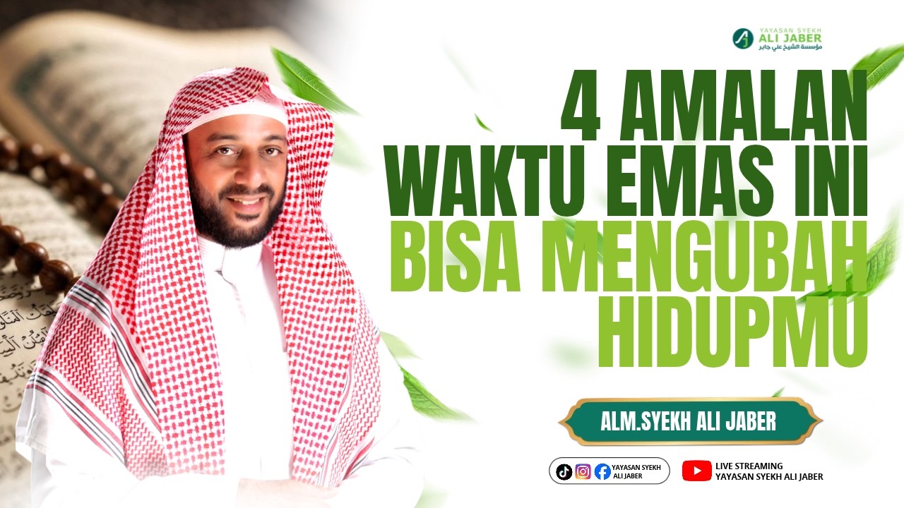 4 AMALAN WAKTU EMAS INI BISA MENGUBAH HIDUPMU // ALM. SYEKH ALI JABER