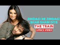 Zindagi Ne Zindagi Bhar Gham Diye Lyrics Video Song The Train 2007