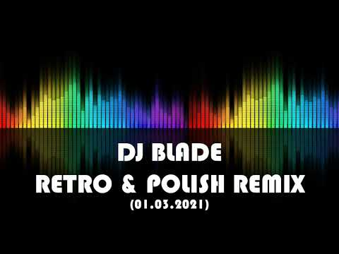 DJ BLADE - RETRO POLISH REMIX (01.03.2021)