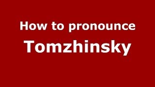How to pronounce Tomzhinsky