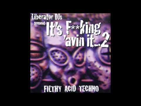 Aaron, Chris & Julian Liberator - Filthy Acid Techno