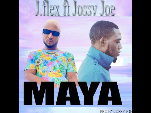 Jflex ft Jossy Joe _ Maya [ Official Single ]
