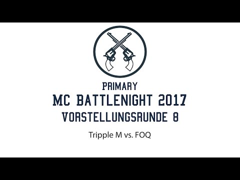 Vorstellungsrunde 8 TrippleM vs. FOQ Primary MC Battlenight 2017