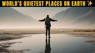 The World’s Quietest Places…You Can Hear Your Own Heartbeat 😱🌍 | Travel Secrets