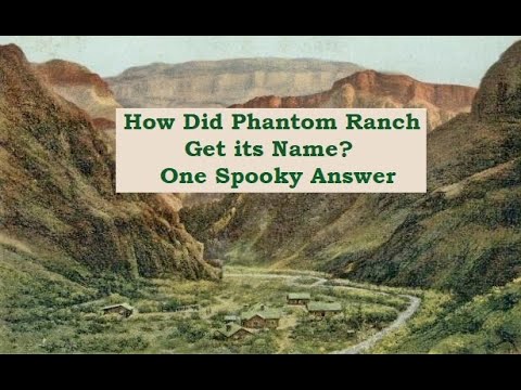How Phantom Ranch in Grand Canyon got its Spooky Name