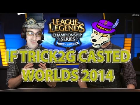If Trick2G Casted Worlds 2014 | League of Legends